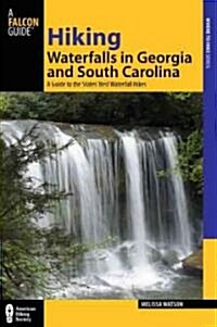 Hiking Waterfalls in Georgia and South Carolina: A Guide to the States Best Waterfall Hikes (Paperback)