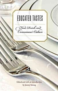 Educated Tastes: Food, Drink, and Connoisseur Culture (Paperback)