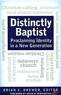 Distinctly Baptist: Proclaiming Identity in a New Generation (Paperback)
