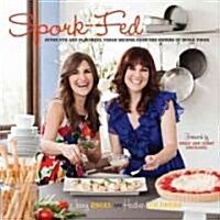 [중고] Spork-Fed: Super Fun and Flavorful Vegan Recipes from the Sisters of Spork Foods (Paperback)