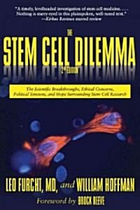 The Stem Cell Dilemma: The Scientific Breakthroughs, Ethical Concerns, Political Tensions, and Hope Surrounding Stem Cell Research (Paperback, 2)