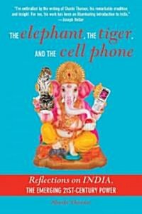 The Elephant, the Tiger, and the Cellphone: Reflections on India, the Emerging 21st-Century Power (Paperback)