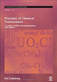 Principles of Chemical Nomenclature : A Guide to IUPAC Recommendations 2011 Edition (Hardcover)