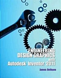 Engineering Design Graphics with Autodesk Inventor2011 (Paperback, New)