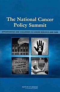 The National Cancer Policy Summit: Opportunities and Challenges in Cancer Research and Care (Paperback)