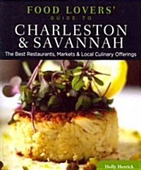 [중고] Food Lovers Guide to Charleston & Savannah: The Best Restaurants, Markets & Local Culinary Offerings (Paperback)