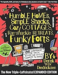 Humble Homes, Simple Shacks, Cozy Cottages, Ramshackle Retreats, Funky Forts: And Whatever the Heck Else We Could Squeeze in Here (Paperback)