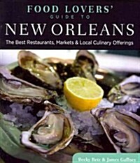 Food Lovers Guide To(r) New Orleans: The Best Restaurants, Markets & Local Culinary Offerings (Paperback)