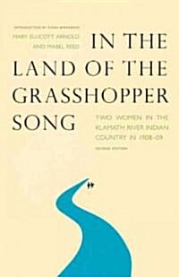 In the Land of the Grasshopper Song: Two Women in the Klamath River Indian Country in 1908-09 (Paperback, 2)