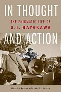 In Thought and Action: The Enigmatic Life of S. I. Hayakawa (Paperback)