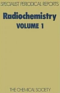 Radiochemistry : Volume 1 (Hardcover)