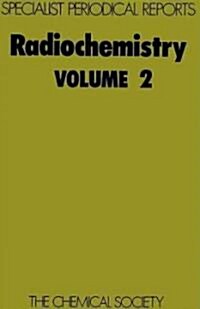 Radiochemistry : Volume 2 (Hardcover)