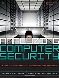 Analyzing Computer Security: A Threat / Vulnerability / Countermeasure Approach (Hardcover)