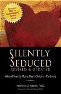 Silently Seduced: When Parents Make Their Children Partners (Paperback, Revised, Update)
