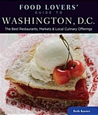 Food Lovers Guide To(r) Washington, D.C.: The Best Restaurants, Markets & Local Culinary Offerings (Paperback)