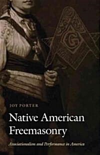 Native American Freemasonry: Associationalism and Performance in America (Hardcover)