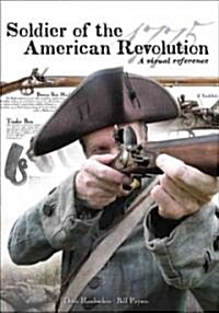 Soldier of the American Revolution: A Visual Reference (Paperback)