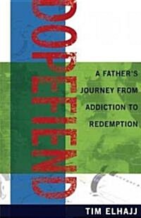 Dopefiend: A Fathers Journey from Addiction to Redemption (Paperback)