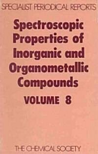 Spectroscopic Properties of Inorganic and Organometallic Compounds : Volume 8 (Hardcover)