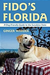 Fidos Florida: A Dog-Friendly Guide to the Sunshine State (Paperback)