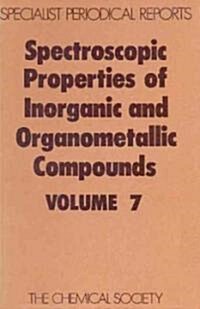 Spectroscopic Properties of Inorganic and Organometallic Compounds : Volume 7 (Hardcover)