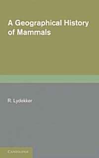 A Geographical History of Mammals (Paperback)