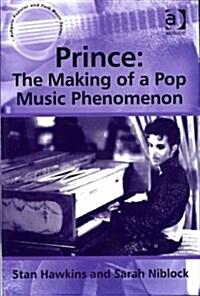 Prince: The Making of a Pop Music Phenomenon (Hardcover)