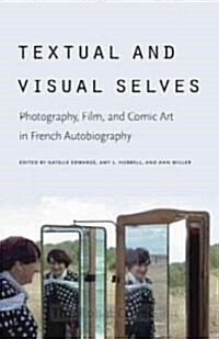 Textual and Visual Selves: Photography, Film, and Comic Art in French Autobiography (Paperback)