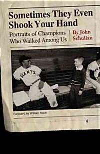 Sometimes They Even Shook Your Hand: Portraits of Champions Who Walked Among Us (Paperback, New)