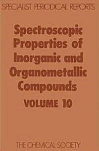 Spectroscopic Properties of Inorganic and Organometallic Compounds : Volume 10 (Hardcover)