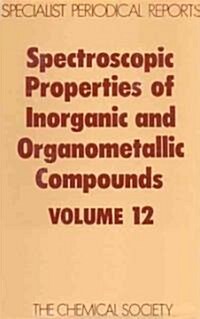 Spectroscopic Properties of Inorganic and Organometallic Compounds : Volume 12 (Hardcover)