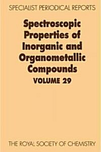 Spectroscopic Properties of Inorganic and Organometallic Compounds : Volume 29 (Hardcover)