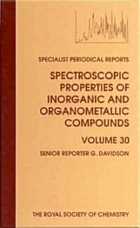 Spectroscopic Properties of Inorganic and Organometallic Compounds : Volume 30 (Hardcover)
