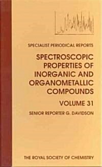 Spectroscopic Properties of Inorganic and Organometallic Compounds : Volume 31 (Hardcover)