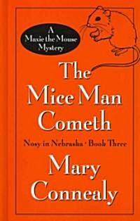 The Mice Man Cometh: A Maxie the Mouse Mystery (Hardcover)