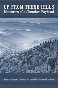 Up from These Hills: Memories of a Cherokee Boyhood (Paperback)