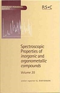 Spectroscopic Properties of Inorganic and Organometallic Compounds : Volume 35 (Hardcover)