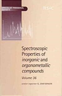 Spectroscopic Properties of Inorganic and Organometallic Compounds : Volume 36 (Hardcover)