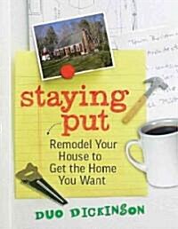 Staying Put: Remodel Your House to Get the Home You Want (Paperback)