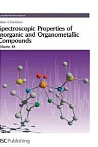 Spectroscopic Properties of Inorganic and Organometallic Compounds : Volume 38 (Hardcover)