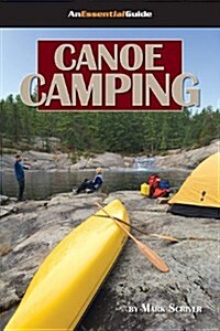 Canoe Camping: An Essential Guide (Paperback)