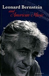 Leonard Bernstein and American Music (Hardcover)