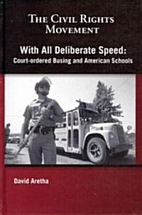 With All Deliberate Speed: Court-Ordered Busing and American Schools (Library Binding)