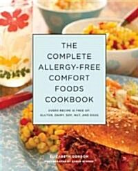 Complete Allergy-Free Comfort Foods Cookbook: Every Recipe Is Free of Gluten, Dairy, Soy, Nuts, and Eggs (Hardcover)