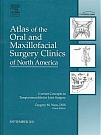 Current Concepts in Temporomandibular Joint Surgery, an Issue of Atlas of the Oral and Maxillofacial Surgery Clinics (Hardcover, New)