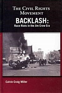 Backlash: Race Riots in the Jim Crow Era (Library Binding)