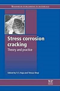 Stress Corrosion Cracking : Theory and Practice (Hardcover)