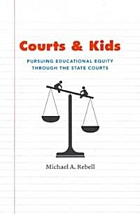 Courts and Kids: Pursuing Educational Equity Through the State Courts (Paperback)