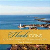 Florida Icons: 50 Classic Views of the Sunshine State (Hardcover)