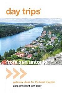 Day Trips(R) from San Antonio: Getaway Ideas For The Local Traveler (Paperback, 4)